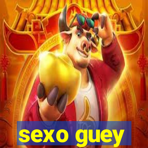 sexo guey