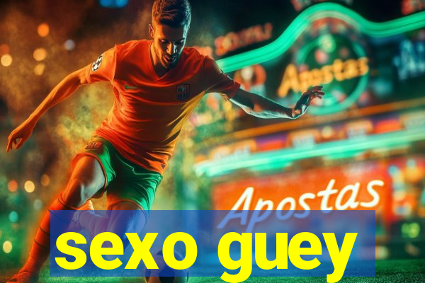 sexo guey