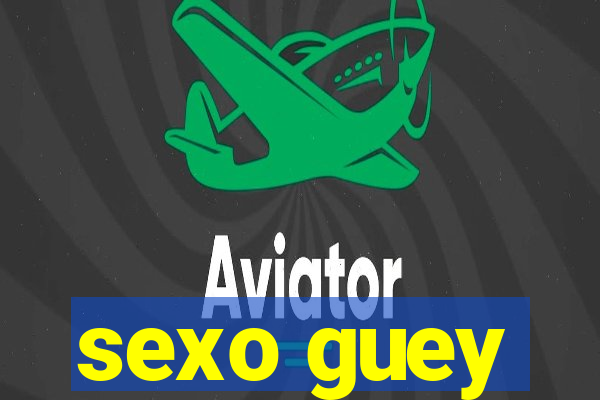 sexo guey