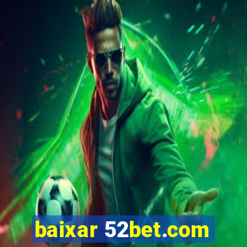 baixar 52bet.com