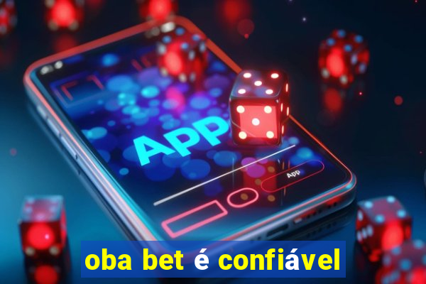 oba bet é confiável