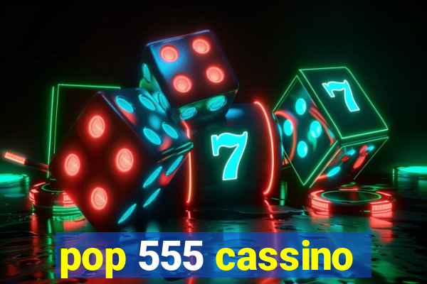 pop 555 cassino