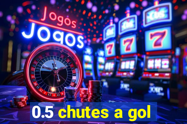 0.5 chutes a gol