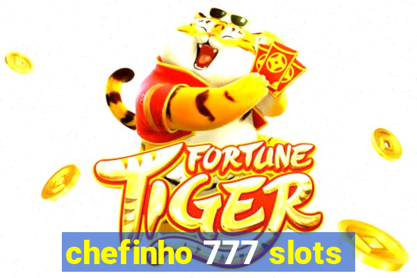 chefinho 777 slots