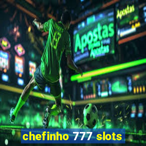 chefinho 777 slots