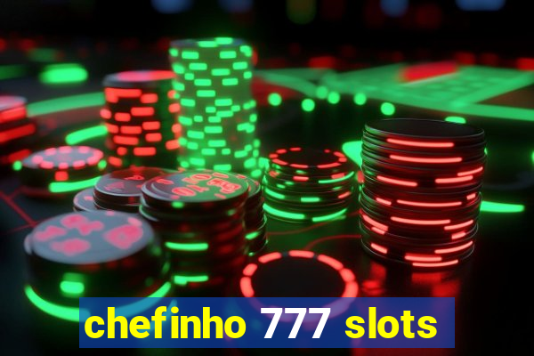 chefinho 777 slots