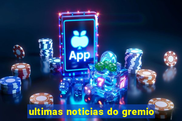 ultimas noticias do gremio