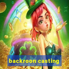 backroon casting