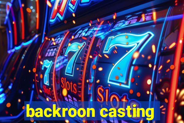 backroon casting