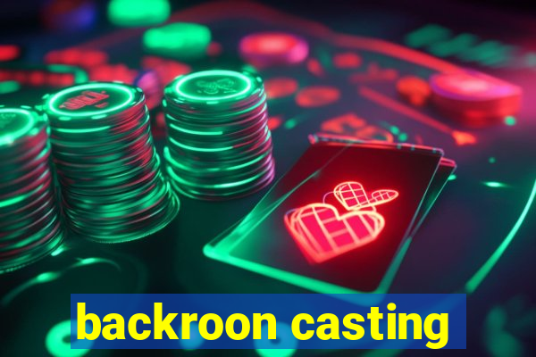 backroon casting