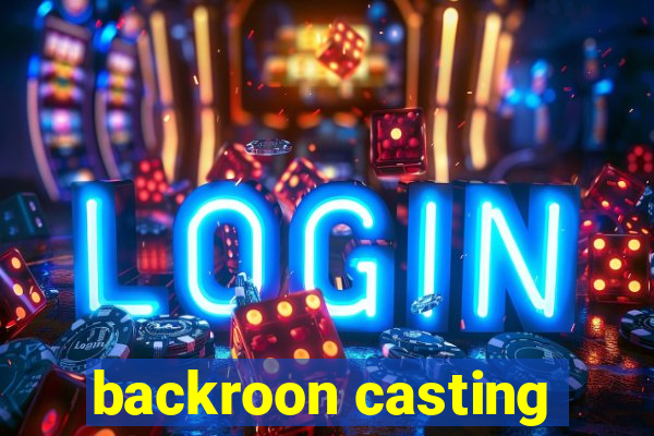 backroon casting