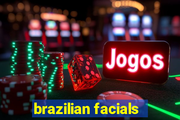 brazilian facials