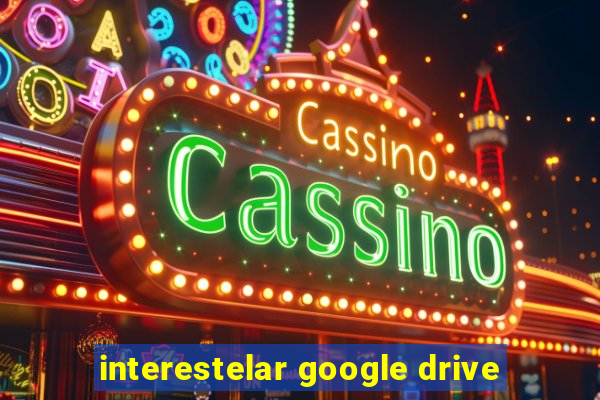 interestelar google drive