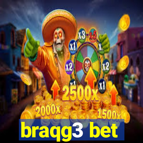 braqg3 bet