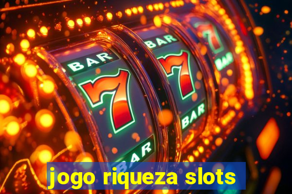 jogo riqueza slots