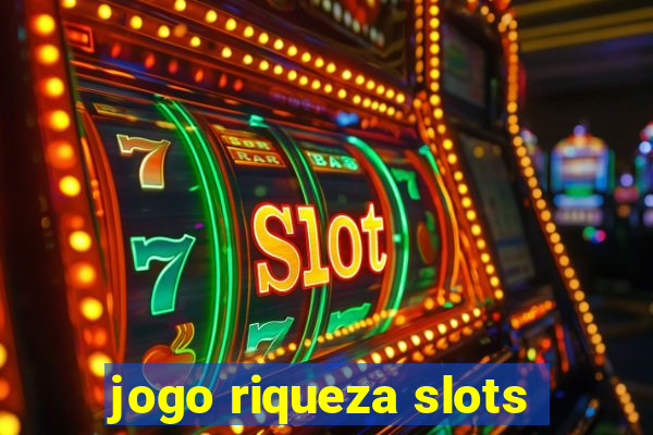 jogo riqueza slots