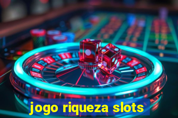 jogo riqueza slots