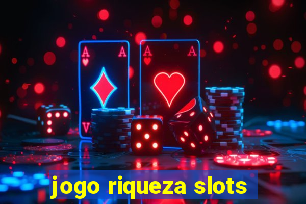 jogo riqueza slots