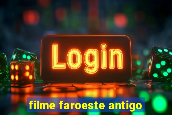 filme faroeste antigo