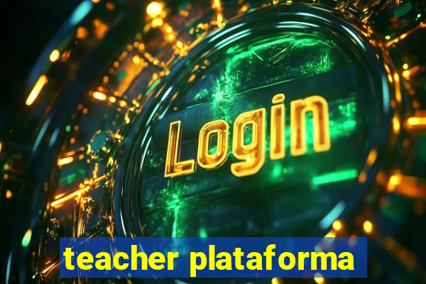 teacher plataforma