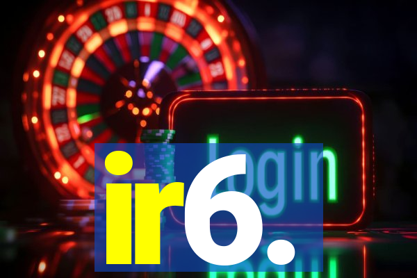 ir6.