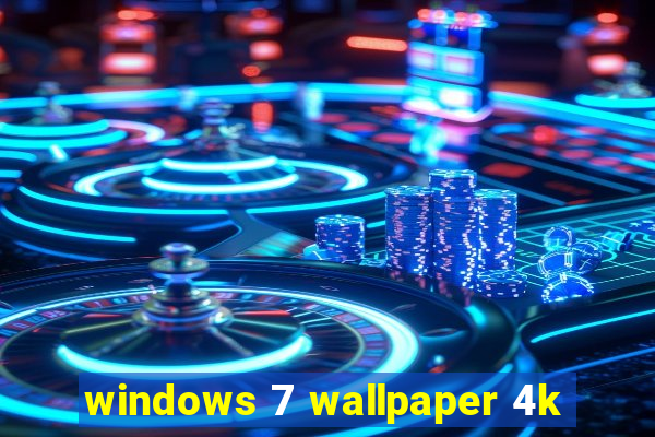 windows 7 wallpaper 4k