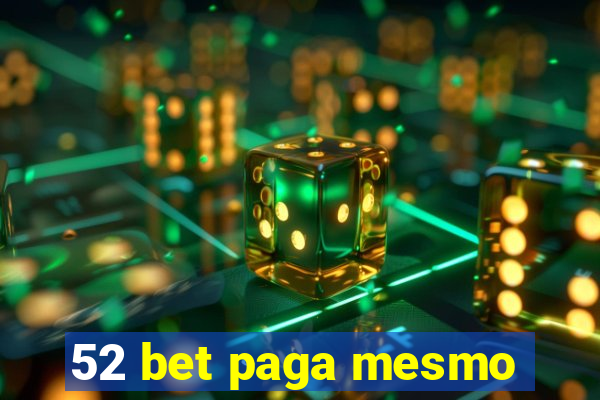 52 bet paga mesmo