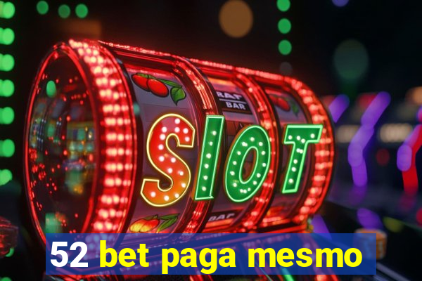 52 bet paga mesmo