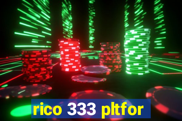 rico 333 pltfor