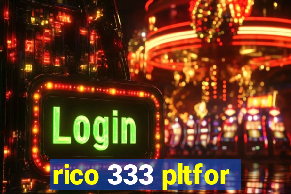 rico 333 pltfor