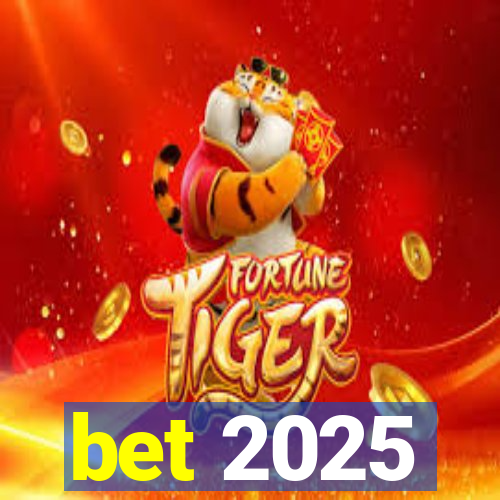 bet 2025