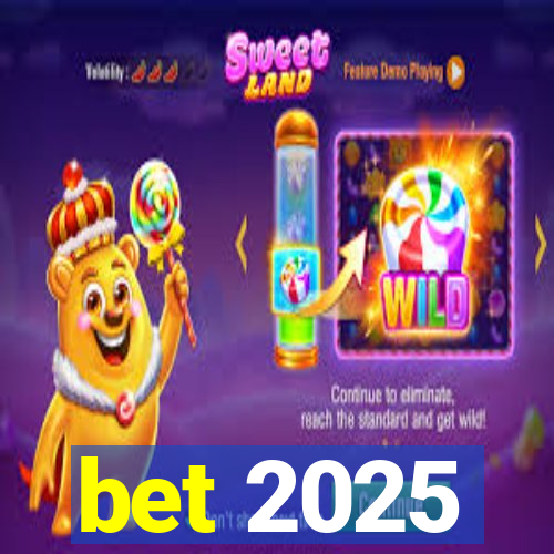 bet 2025