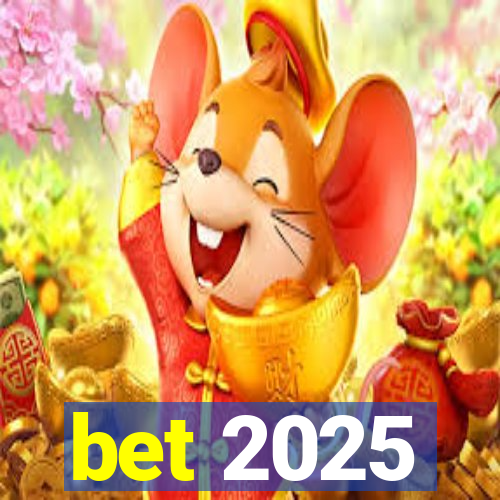 bet 2025