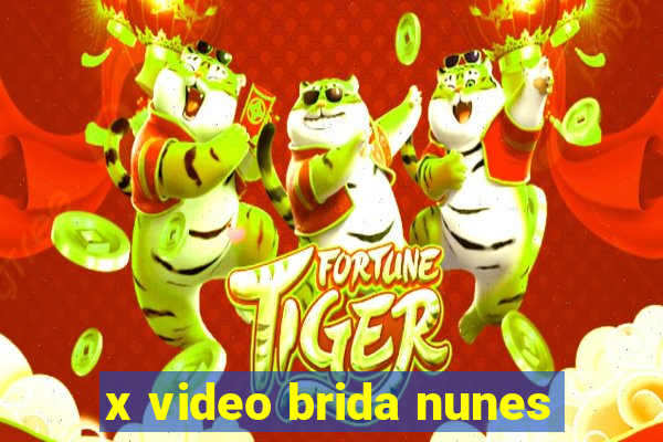 x video brida nunes