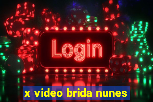 x video brida nunes