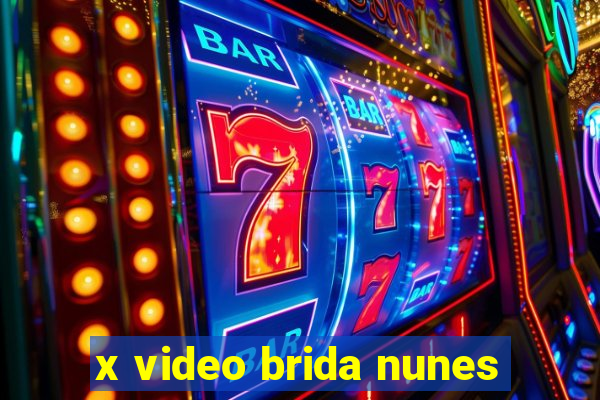 x video brida nunes