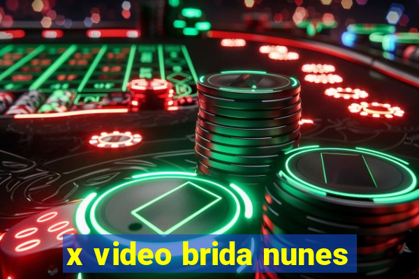 x video brida nunes