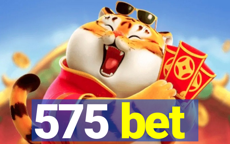 575 bet