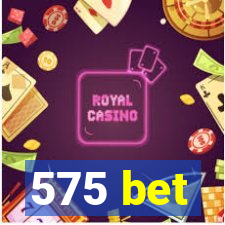 575 bet