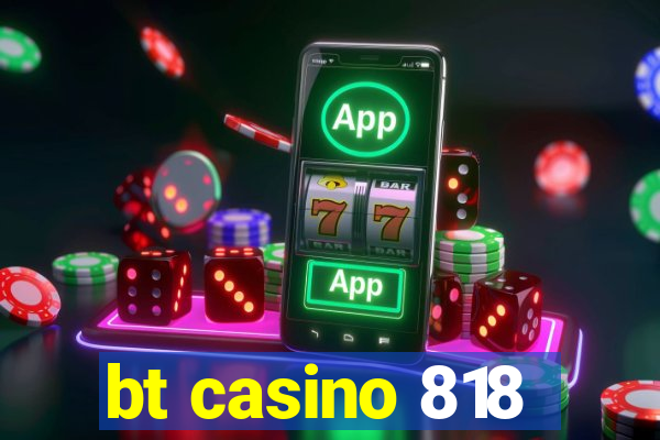 bt casino 818