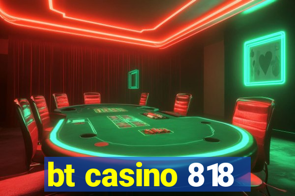 bt casino 818