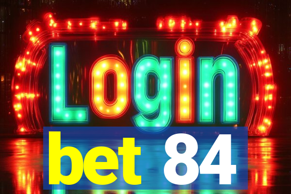 bet 84