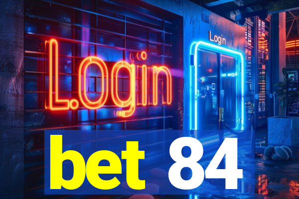 bet 84