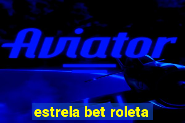 estrela bet roleta