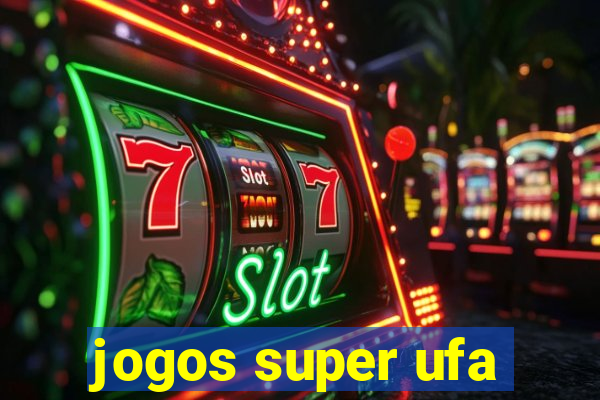 jogos super ufa