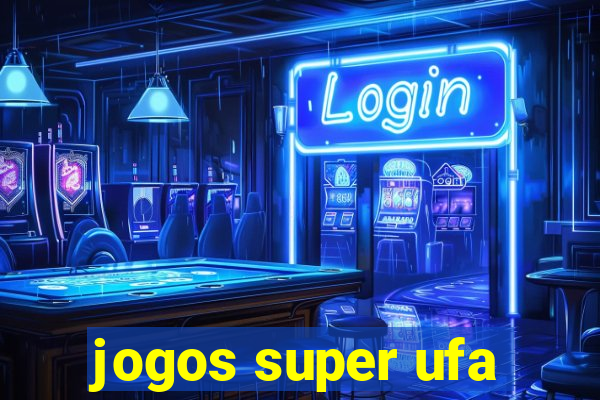 jogos super ufa