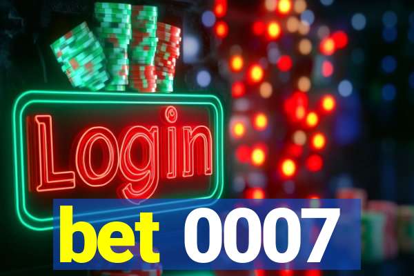 bet 0007