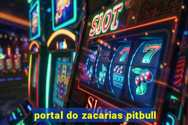 portal do zacarias pitbull