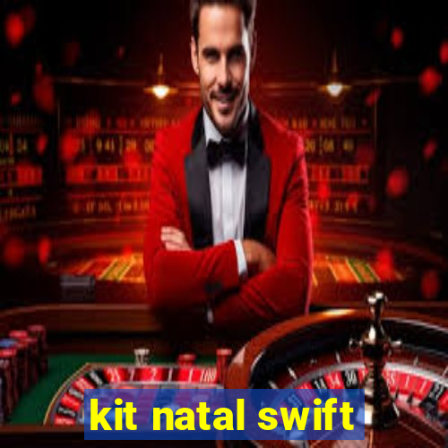 kit natal swift