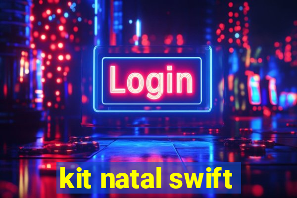 kit natal swift